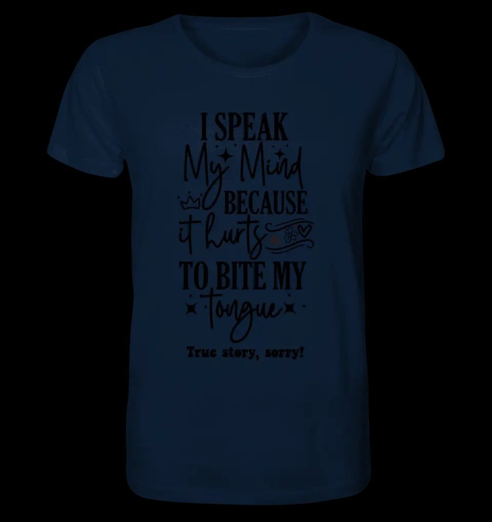 I speak my mind • Unisex Premium T-Shirt XS-5XL aus Bio-Baumwolle für Damen & Herren • Exklusivdesign • personalisiert