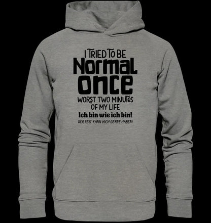 Ich habe versucht normal zu sein - die schlimmsten 2 Minuten meines Lebens • Unisex Premium Hoodie XS-5XL aus Bio-Baumwolle für Damen & Herren • Exklusivdesign • personalisiert