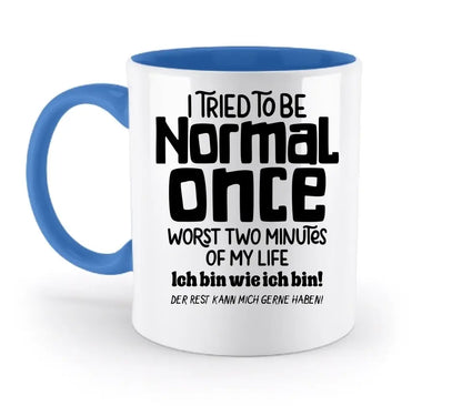 Ich habe versucht normal zu sein - die schlimmsten 2 Minuten meines Lebens • Selbstliebe • zweifarbige Tasse • Exklusivdesign • personalisiert