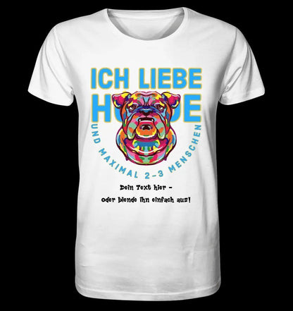 Ich liebe Hunde und 2-3 Menschen • Unisex Premium T-Shirt XS-5XL aus Bio-Baumwolle für Damen & Herren • Exklusivdesign • personalisiert