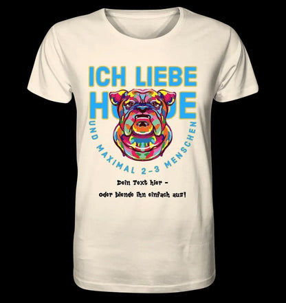 Ich liebe Hunde und 2-3 Menschen • Unisex Premium T-Shirt XS-5XL aus Bio-Baumwolle für Damen & Herren • Exklusivdesign • personalisiert