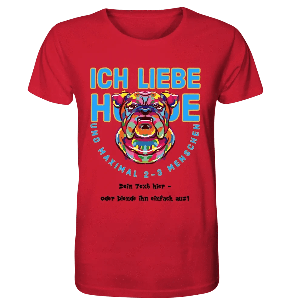 Ich liebe Hunde und 2-3 Menschen • Unisex Premium T-Shirt XS-5XL aus Bio-Baumwolle für Damen & Herren • Exklusivdesign • personalisiert