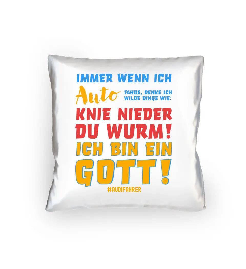 Immer wenn ich Auto • Gott • Kissen 40x40 cm • Exklusivdesign • personalisiert