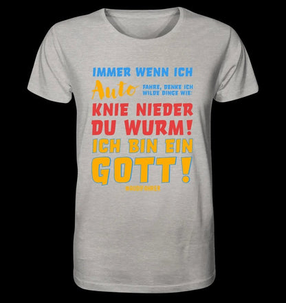 Immer wenn ich Auto • Gott • Unisex Premium T-Shirt XS-5XL aus Bio-Baumwolle für Damen & Herren • Exklusivdesign • personalisiert