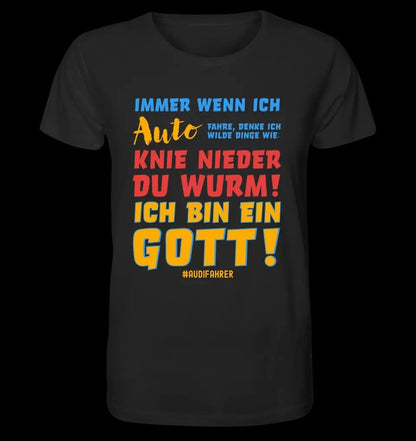 Immer wenn ich Auto • Gott • Unisex Premium T-Shirt XS-5XL aus Bio-Baumwolle für Damen & Herren • Exklusivdesign • personalisiert