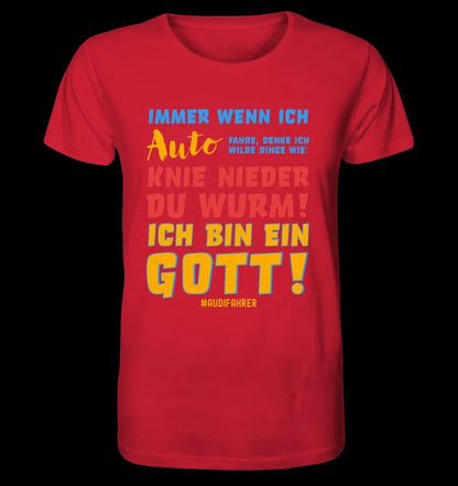 Immer wenn ich Auto • Gott • Unisex Premium T-Shirt XS-5XL aus Bio-Baumwolle für Damen & Herren • Exklusivdesign • personalisiert