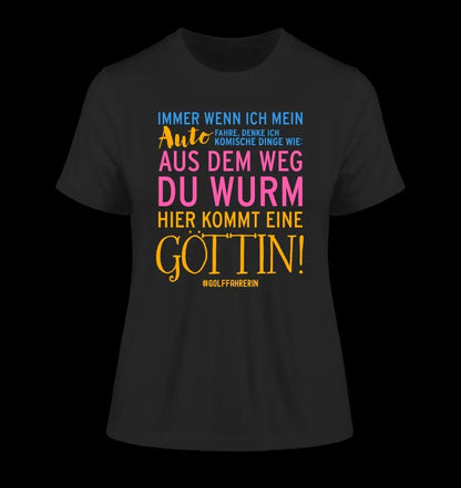 Immer wenn ich Auto • Göttin • Ladies Premium T-Shirt XS-2XL aus Bio-Baumwolle für Damen • Exklusivdesign • personalisiert