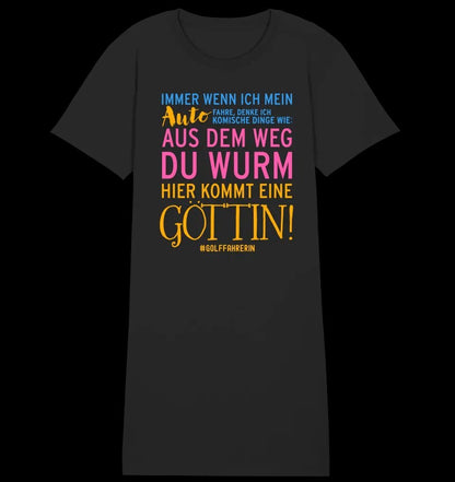 Immer wenn ich Auto • Göttin • Ladies Premium T-Shirt Kleid aus Bio-Baumwolle S-2XL • Exklusivdesign • personalisiert