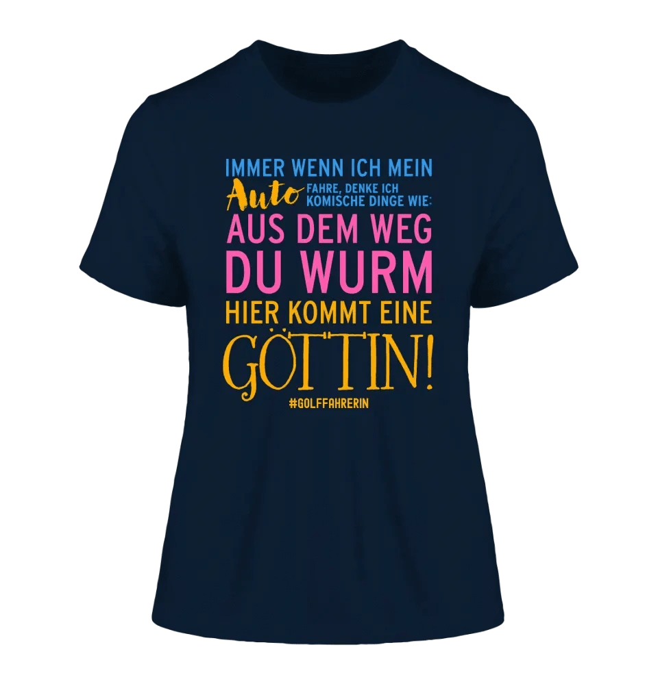 Immer wenn ich Auto • Göttin • Ladies Premium T-Shirt XS-2XL aus Bio-Baumwolle für Damen • Exklusivdesign • personalisiert