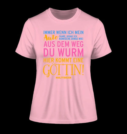 Immer wenn ich Auto • Göttin • Ladies Premium T-Shirt XS-2XL aus Bio-Baumwolle für Damen • Exklusivdesign • personalisiert