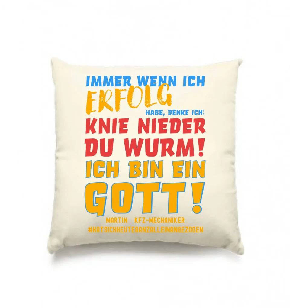 Immer wenn ich Erfolg • Gott • Kissen 40x40 cm • Exklusivdesign • personalisiert