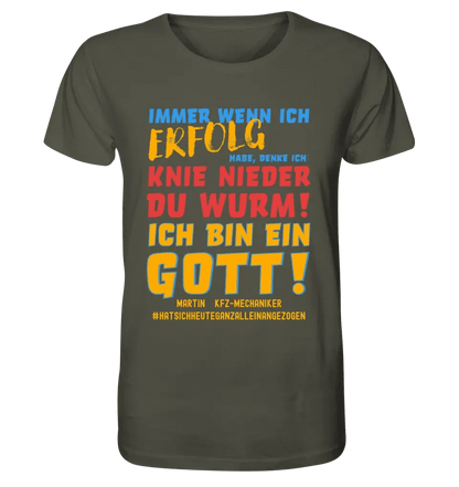 Immer wenn ich Erfolg • Gott • Unisex Premium T-Shirt XS-5XL aus Bio-Baumwolle für Damen & Herren • Exklusivdesign • personalisiert