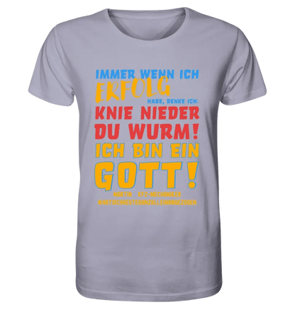 Immer wenn ich Erfolg • Gott • Unisex Premium T-Shirt XS-5XL aus Bio-Baumwolle für Damen & Herren • Exklusivdesign • personalisiert