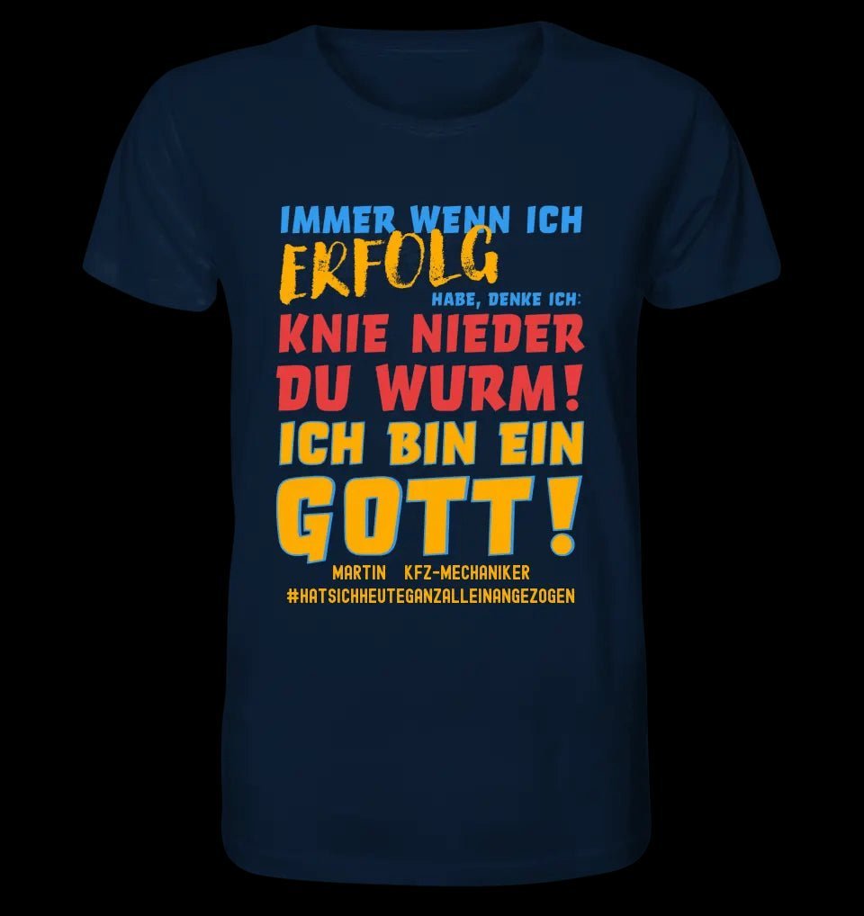 Immer wenn ich Erfolg • Gott • Unisex Premium T-Shirt XS-5XL aus Bio-Baumwolle für Damen & Herren • Exklusivdesign • personalisiert