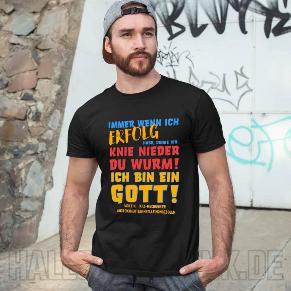 Immer wenn ich Erfolg • Gott • Unisex Premium T-Shirt XS-5XL aus Bio-Baumwolle für Damen & Herren • Exklusivdesign • personalisiert