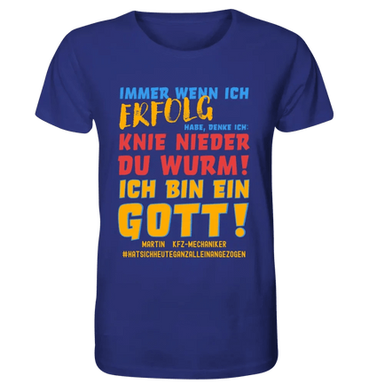 Immer wenn ich Erfolg • Gott • Unisex Premium T-Shirt XS-5XL aus Bio-Baumwolle für Damen & Herren • Exklusivdesign • personalisiert