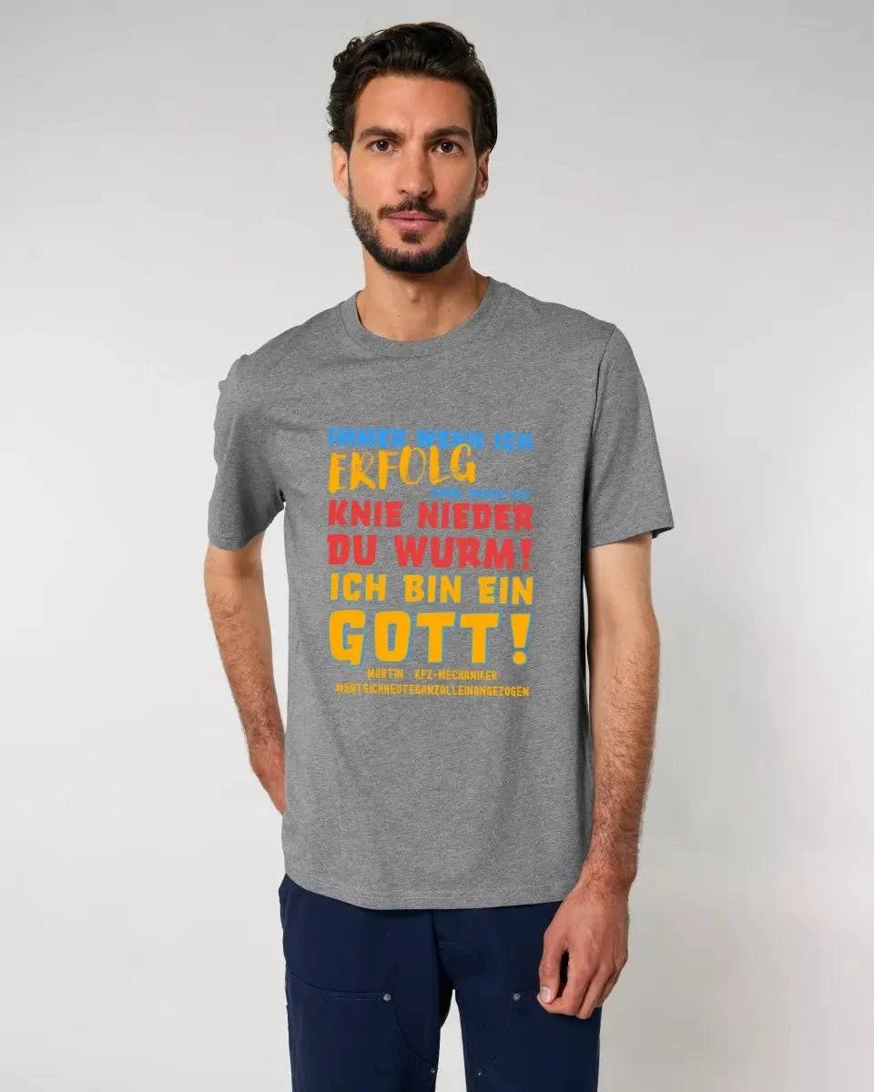 Immer wenn ich Erfolg • Gott • Unisex Premium T-Shirt XS-5XL aus Bio-Baumwolle für Damen & Herren • Exklusivdesign • personalisiert