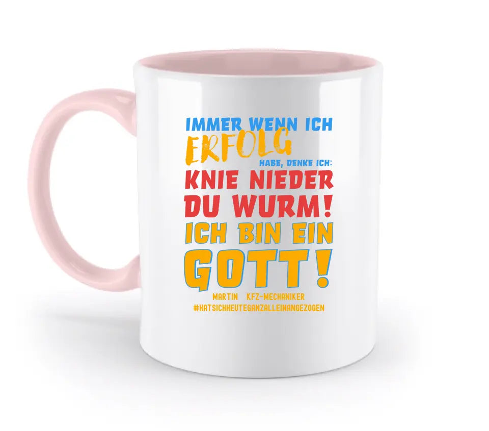 Immer wenn ich Erfolg • Gott • zweifarbige Tasse • Exklusivdesign • personalisiert