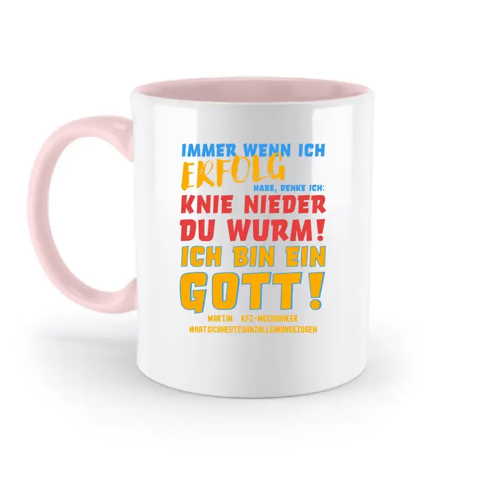 Immer wenn ich Erfolg • Gott • zweifarbige Tasse • Exklusivdesign • personalisiert