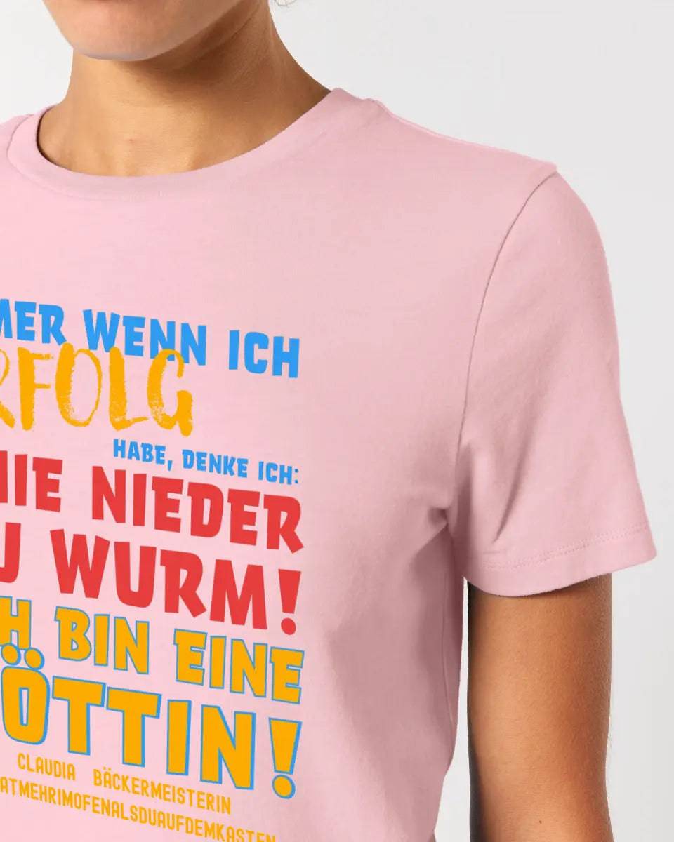 Immer wenn ich Erfolg • Göttin • Ladies Premium T-Shirt XS-2XL aus Bio-Baumwolle für Damen • Exklusivdesign • personalisiert