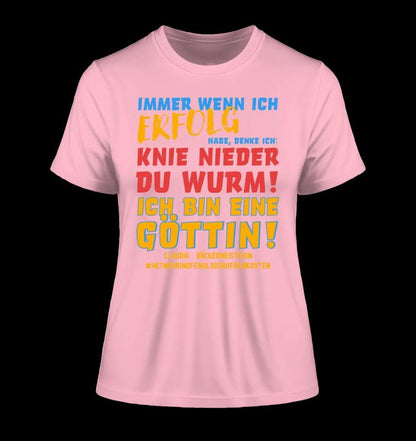 Immer wenn ich Erfolg • Göttin • Ladies Premium T-Shirt XS-2XL aus Bio-Baumwolle für Damen • Exklusivdesign • personalisiert