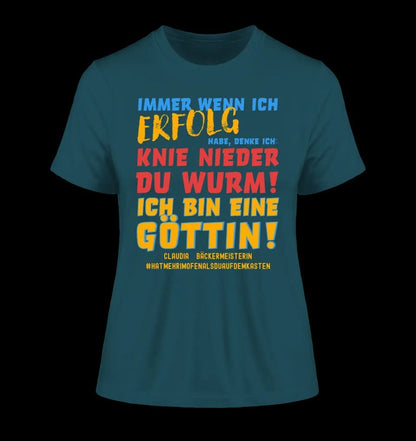 Immer wenn ich Erfolg • Göttin • Ladies Premium T-Shirt XS-2XL aus Bio-Baumwolle für Damen • Exklusivdesign • personalisiert