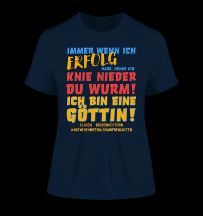 Immer wenn ich Erfolg • Göttin • Ladies Premium T-Shirt XS-2XL aus Bio-Baumwolle für Damen • Exklusivdesign • personalisiert