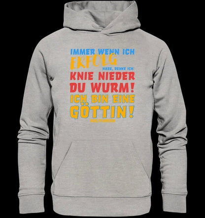 Immer wenn ich Erfolg • Göttin • Unisex Premium Hoodie XS-5XL aus Bio-Baumwolle für Damen & Herren • Exklusivdesign • personalisiert