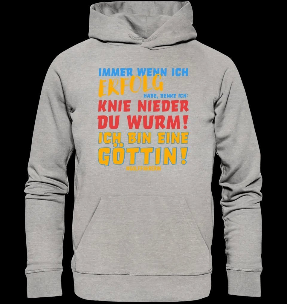 Immer wenn ich Erfolg • Göttin • Unisex Premium Hoodie XS-5XL aus Bio-Baumwolle für Damen & Herren • Exklusivdesign • personalisiert