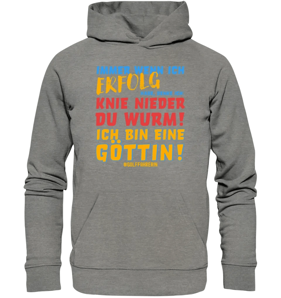 Immer wenn ich Erfolg • Göttin • Unisex Premium Hoodie XS-5XL aus Bio-Baumwolle für Damen & Herren • Exklusivdesign • personalisiert