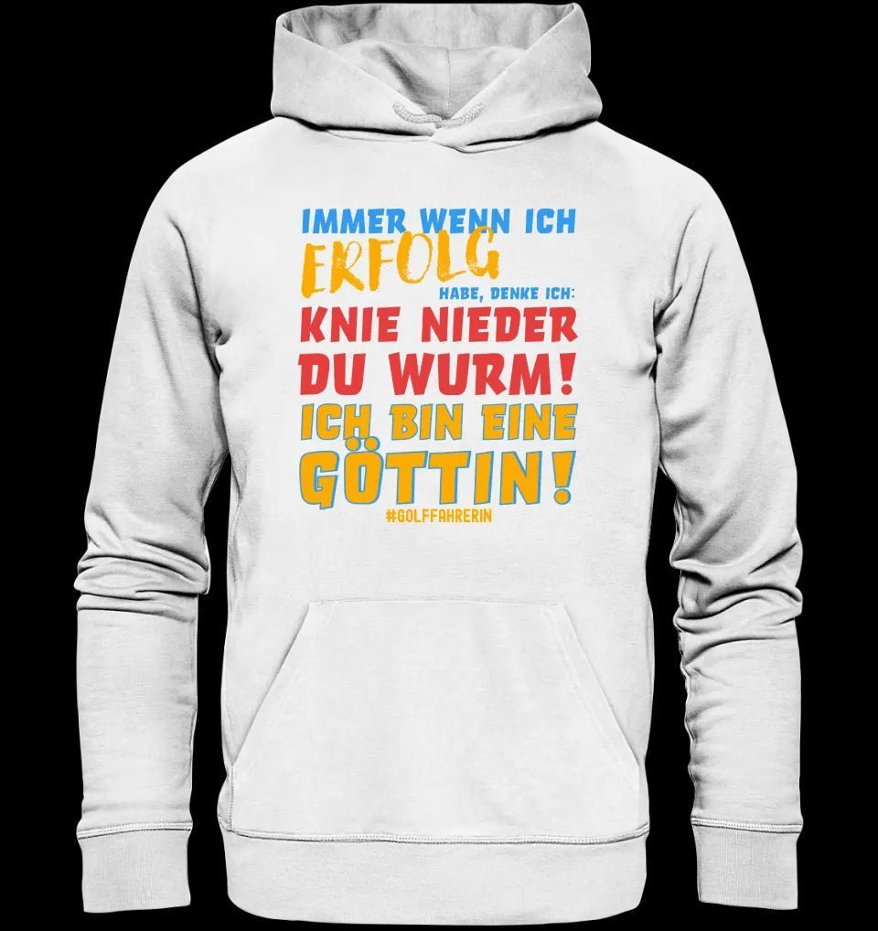 Immer wenn ich Erfolg • Göttin • Unisex Premium Hoodie XS-5XL aus Bio-Baumwolle für Damen & Herren • Exklusivdesign • personalisiert