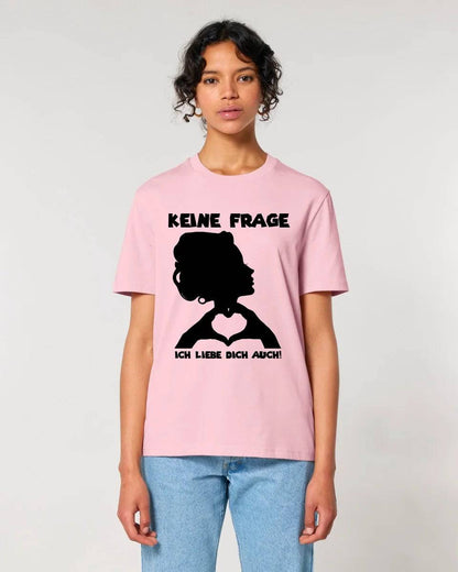 Keine Frage, ich liebe Dich auch! • Frau • personalisierbarer / personalisierter Text • Unisex Premium T-Shirt XS-5XL aus Bio-Baumwolle für Damen & Herren • Exklusivdesign • personalisiert copy