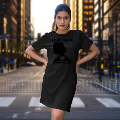 Keine Frage, ich liebe Dich auch! • Frau • personalisierter Text • Ladies Premium T-Shirt Kleid aus Bio-Baumwolle S-2XL • Exklusivdesign • personalisiert