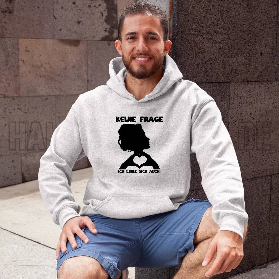 Keine Frage, ich liebe Dich auch! • Frau • personalisierter Text • Unisex Premium Hoodie XS-5XL aus Bio-Baumwolle für Damen & Herren • Exklusivdesign • personalisiert