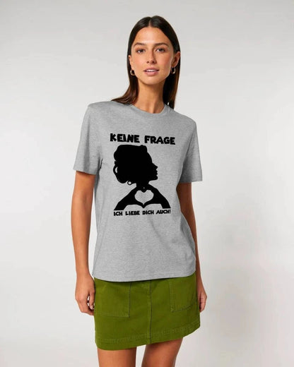 Keine Frage, ich liebe Dich auch! • Frau • personalisierbarer / personalisierter Text • Unisex Premium T-Shirt XS-5XL aus Bio-Baumwolle für Damen & Herren • Exklusivdesign • personalisiert copy