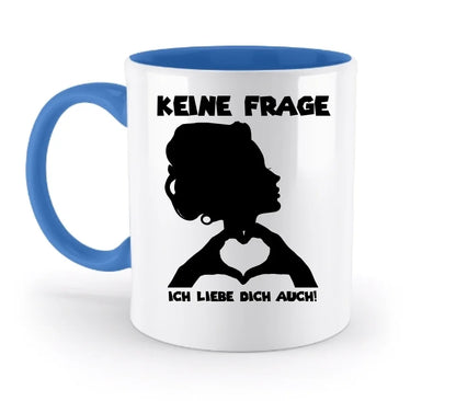 Keine Frage, ich liebe Dich auch! • personalisierter Text • zweifarbige Tasse 330ml mit farbigem Innendruck spülmaschinengeeignet