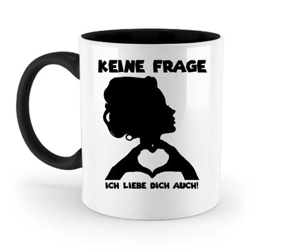 Keine Frage, ich liebe Dich auch! • personalisierter Text • zweifarbige Tasse 330ml mit farbigem Innendruck spülmaschinengeeignet