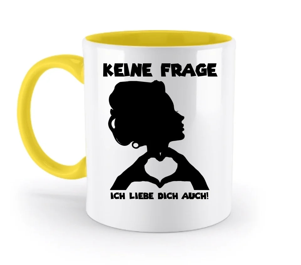 Keine Frage, ich liebe Dich auch! • personalisierter Text • zweifarbige Tasse 330ml mit farbigem Innendruck spülmaschinengeeignet