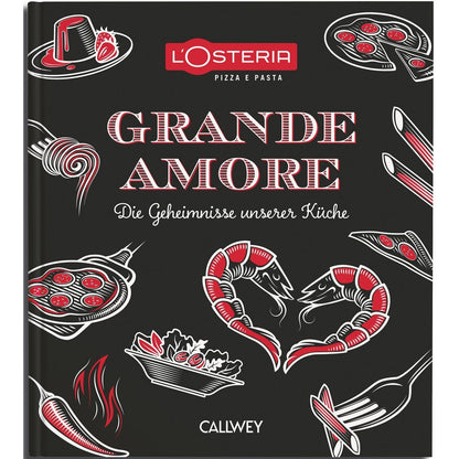 L´Osteria Grande Amore. Die Geheimnisse unserer Küche