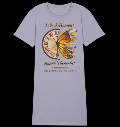 Lebe den Moment • 4 Versionen • Ladies Premium T-Shirt Kleid aus Bio-Baumwolle S-2XL • Exklusivdesign • personalisiert