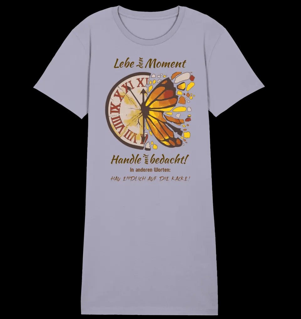 Lebe den Moment • 4 Versionen • Ladies Premium T-Shirt Kleid aus Bio-Baumwolle S-2XL • Exklusivdesign • personalisiert