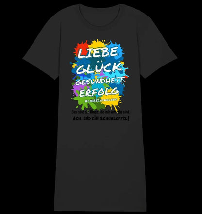 Liebe Glück Gesundheit Erfolg • 4 Versionen • Ladies Premium T-Shirt Kleid aus Bio-Baumwolle S-2XL • Exklusivdesign • personalisiert