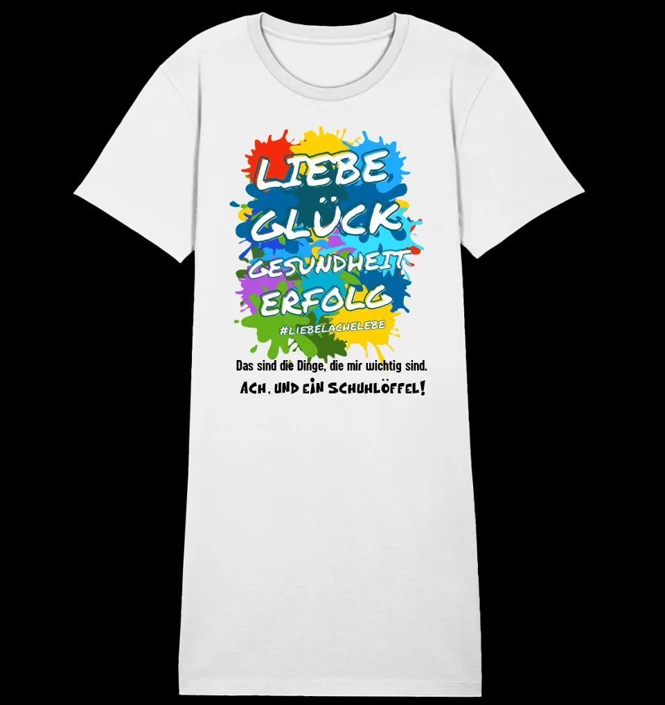 Liebe Glück Gesundheit Erfolg • 4 Versionen • Ladies Premium T-Shirt Kleid aus Bio-Baumwolle S-2XL • Exklusivdesign • personalisiert