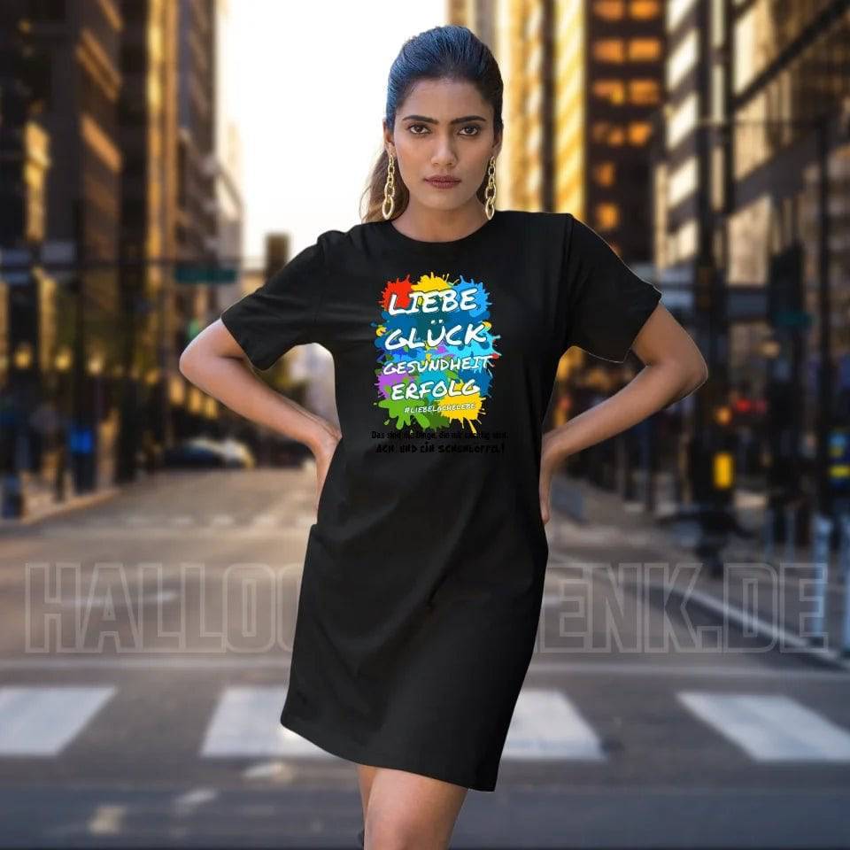 Liebe Glück Gesundheit Erfolg • 4 Versionen • Ladies Premium T-Shirt Kleid aus Bio-Baumwolle S-2XL • Exklusivdesign • personalisiert