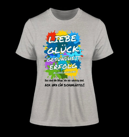 Liebe Glück Gesundheit Erfolg • Ladies Premium T-Shirt XS-2XL aus Bio-Baumwolle für Damen • Exklusivdesign • personalisiert