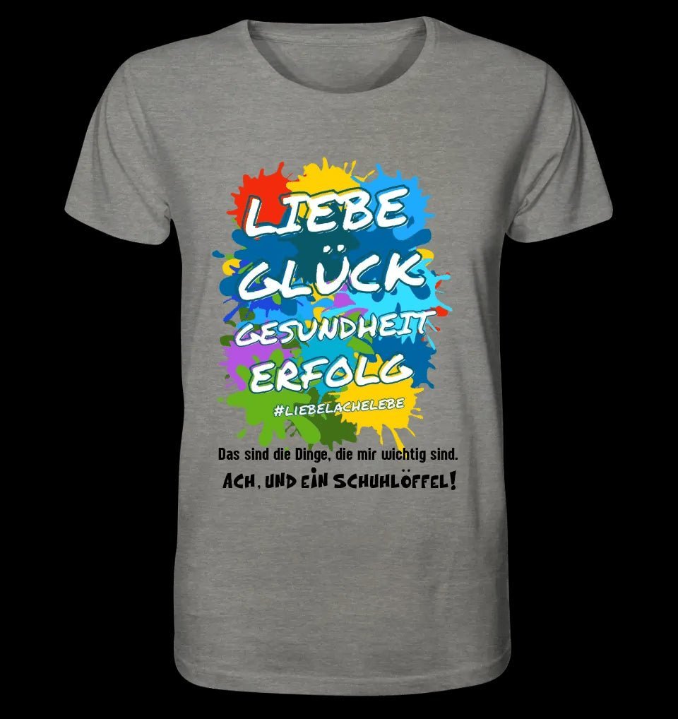 Liebe Glück Gesundheit Erfolg • Unisex Premium T-Shirt XS-5XL aus Bio-Baumwolle für Damen & Herren • Exklusivdesign • personalisiert