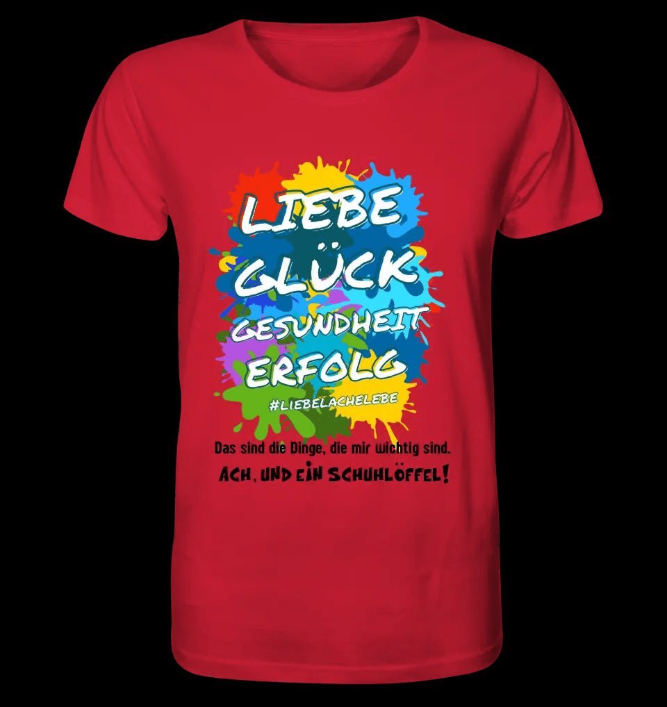 Liebe Glück Gesundheit Erfolg • Unisex Premium T-Shirt XS-5XL aus Bio-Baumwolle für Damen & Herren • Exklusivdesign • personalisiert