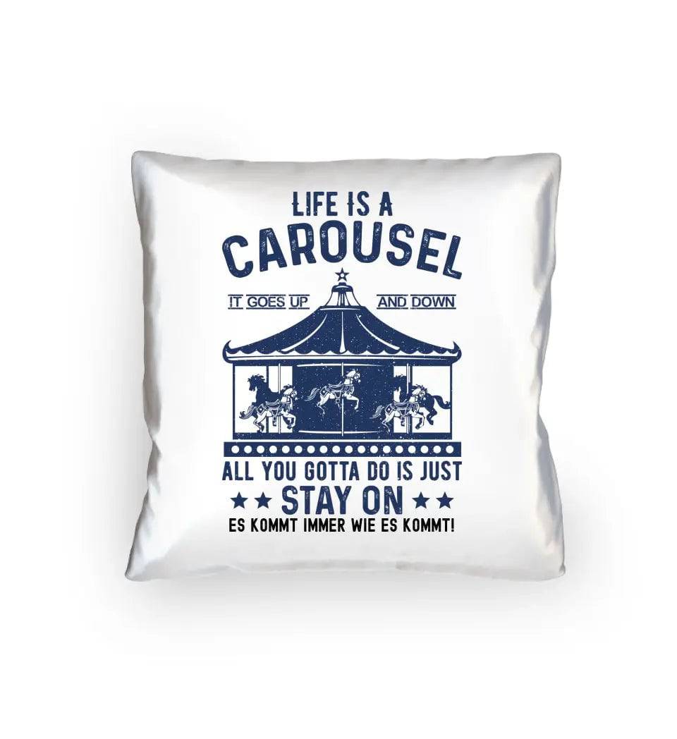 Life is a carousel • Kissen 40x40 cm • Exklusivdesign • personalisiert