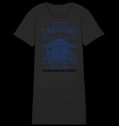 Life is a carousel • Ladies Premium T-Shirt Kleid aus Bio-Baumwolle S-2XL • Exklusivdesign • personalisiert