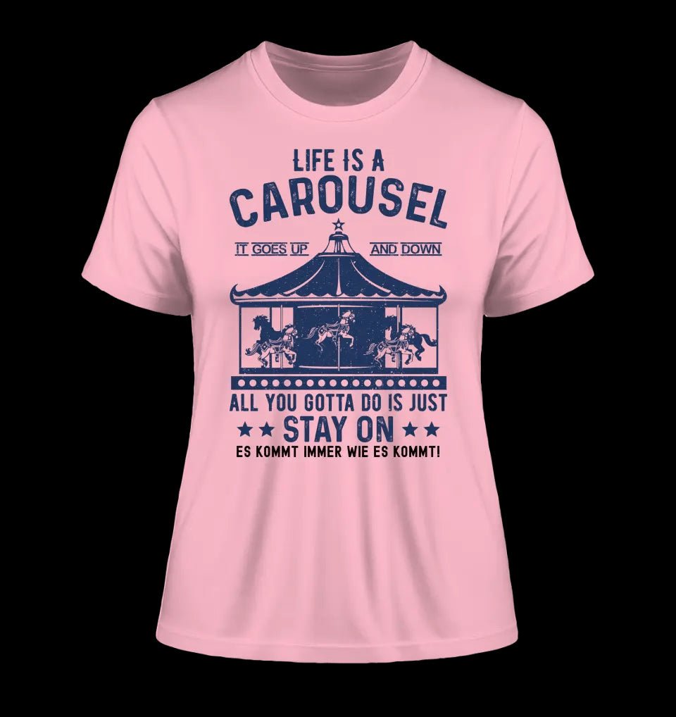 Life is a carousel • Ladies Premium T-Shirt XS-2XL aus Bio-Baumwolle für Damen • Exklusivdesign • personalisiert